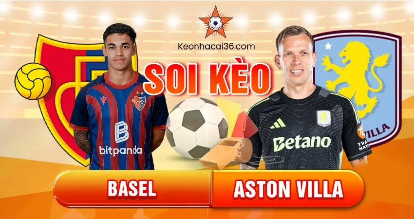 Soi Kèo Châu Á, Tài Xỉu, Châu Âu Basel vs Aston Villa 03h00 12/12