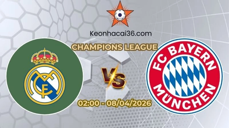 Soi kèo nhà cái Real Madrid vs Bayern Munich 02h00 Ngày 08/04/2026